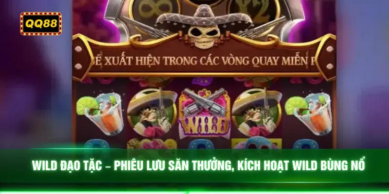 Wild đạo tặc – Phiêu lưu săn thưởng, kích hoạt wild bùng nổ